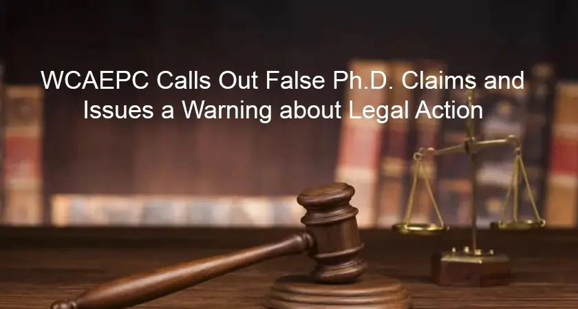 WCAEPC Exposes Fake Ph.D. Claims, Warns of Legal Consequences